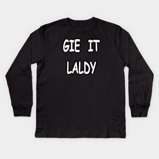 Gie it laldy, transparent Kids Long Sleeve T-Shirt